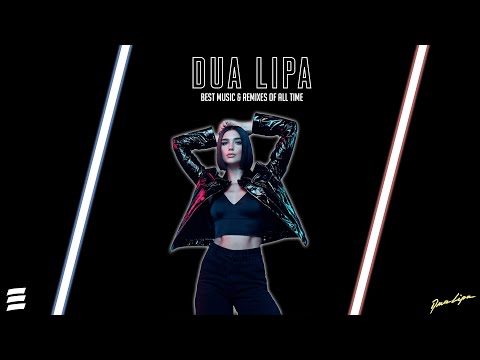 Dua Lipa Mix 2021 - Best Songs & Remixes Of All Time