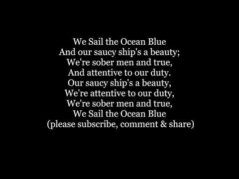WE SAIL THE OCEAN BLUE H. M. S. PINAFORE Gilbert Sullivan operetta Lyrics Words text sing along song