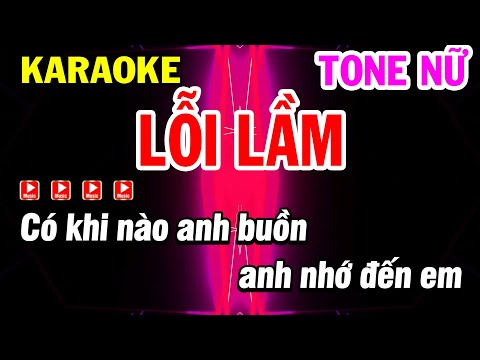 Karaoke Lỗi Lầm Tone Nữ Remix Nhạc Sống Phi Long