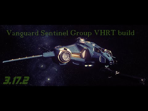 Aegis Vanguard Sentinel group VHRT under 10 min - the only build you need | Star Citizen A 3.17.2