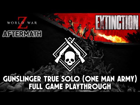World War Z Aftermath - Gunslinger Extinction True Solo (One Man Army) Full Game Playthrough (2025)