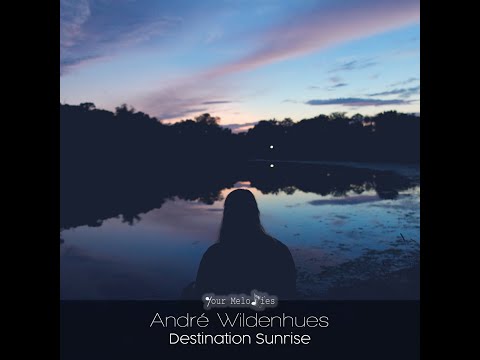 ANDRE WILDENHUES - DESTINATION SUNRISE - ORG MIX