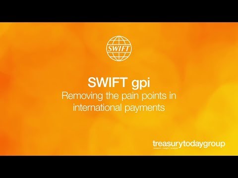 SWIFT gpi: Removing the pain points in international payments