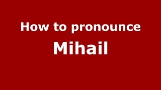How to pronounce Mihail
