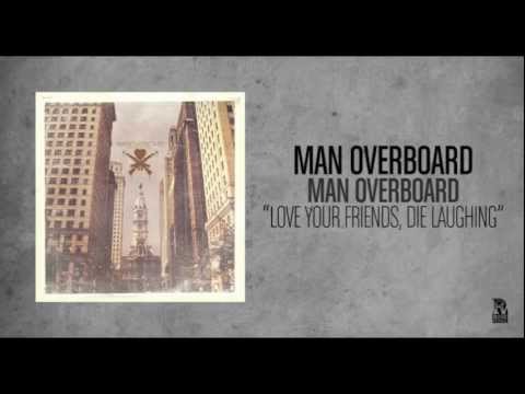Man Overboard - Love Your Friends, Die Laughing