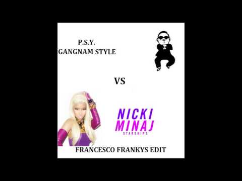 PSY vs. Nicki Minaj - Starship Style (Francesco Frankys Edit)