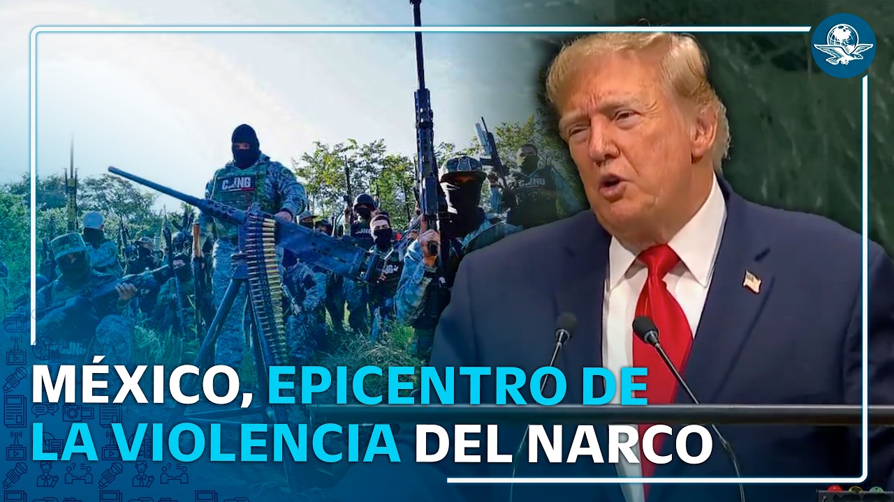 Trump tilda a México de epicentro de los cárteles durante la Asamblea de la ONU