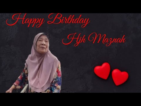 (MONTAGE VIDEO) Happy birthday Hajah Maznah