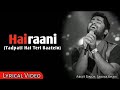 HAIRAANI |LYRICS|SONG| Arijit singh|MOVIE Love Shajun