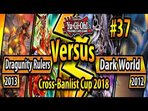 Dragunity Rulers (2013) vs. Dark World (2012) - Cross-Banlist Cup 2018 - Match #37