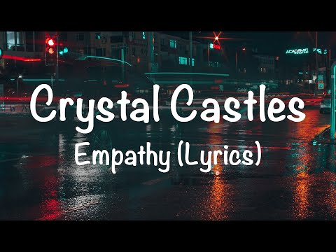 Crystal Castles - Empathy (Lyrics)