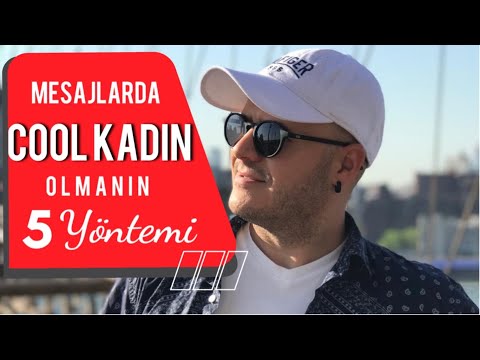 Adil Yıldırım explains five ways to be a cool woman in messages.