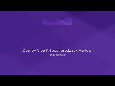 Quality- Vibe ft Toxic (prod.Jack Marlow)