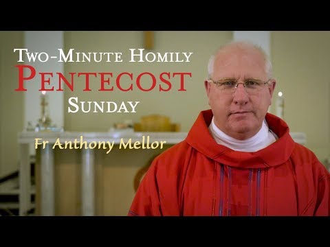 Pentecost Sunday - Two-Minute Homily: Fr Anthony Mellor