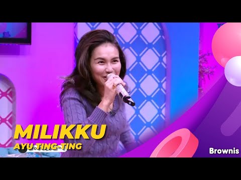 Milikku | Ayu Ting Ting | BROWNIS (29/6/22)