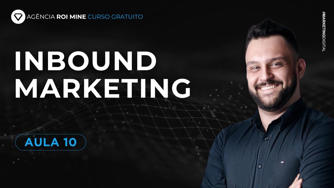 Aula 10 - Inbound Marketing - Curso de Marketing Digital para Iniciantes