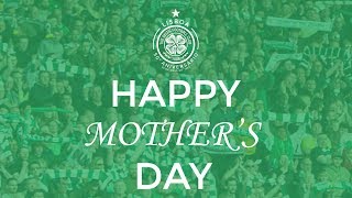 Celtic FC – Happy #MothersDay!