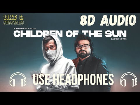 "Children of the Sun - 8D Audio | Alan Walker x Pritam | Immersive Surround Sound 🎧"