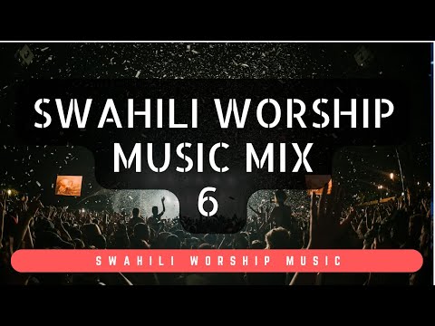 Best Swahili Worship Music Mix 6 2025 | Nifinyange | Maombi Yangu | Siri