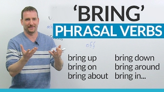 Learn English Phrasal Verbs with BRING: bring on, bring about, bring forward...