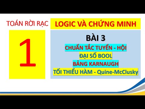 001 TOÁN RỜI RẠC Logic mệnh đề Bài 3 Chuẩn tắc tuyển, chuyển tắc hội, tối thiếu hóa
