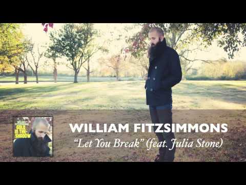William Fitzsimmons - Let You Break (featuring Julia Stone) [Audio]