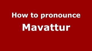 How to pronounce Mavattur
