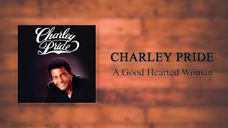 Charley Pride - A Good Hearted Woman
