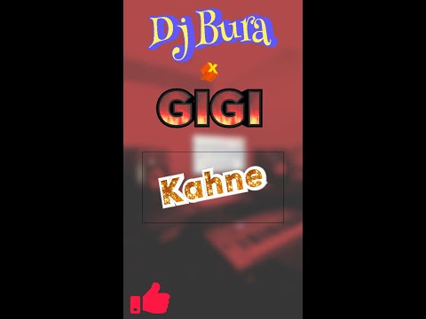 Gigi X Bura  Kahne