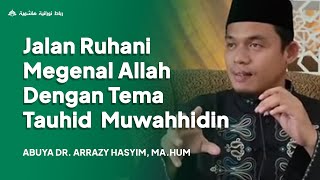 Download lagu Jalan Ruhani Megenal Allah dengan Tema Tauhid  Muwahhidin - Buya Arrazy Hasyim, MA mp3