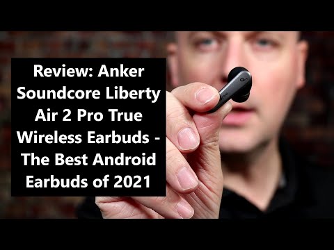 Review: Anker Soundcore Liberty Air 2 Pro True Wireless Earbuds - The Best Android Earbuds of 2021