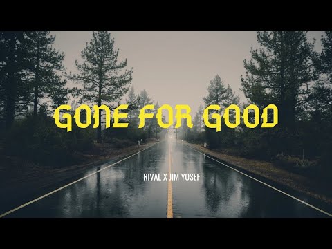 Rival x Jim Yosef - Gone For Good (w/ Alaina Cross)