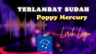 Download lagu TERLAMBAT SUDAH ~ POPPY MERCURY ~ LIRIK (COVER BY DILLA NOVERA) mp3