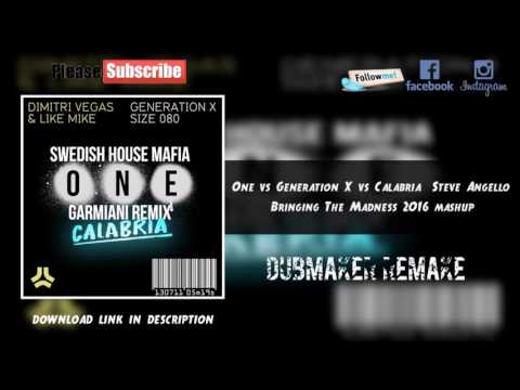 One vs Generation X vs Calabria (Steve Angello Bringing The Madness 2016 Mashup)