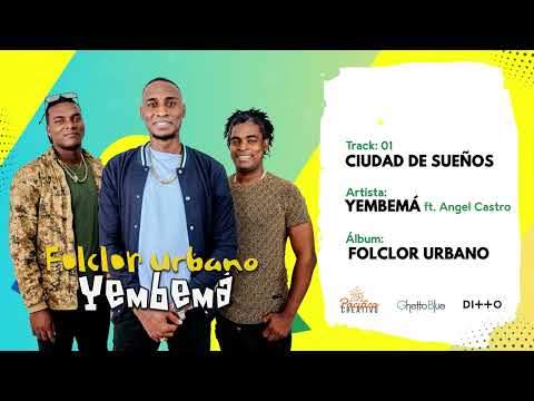 01 - CIUDAD DE SUEÑOS - Yembemá ft Angel Castro (Audio)