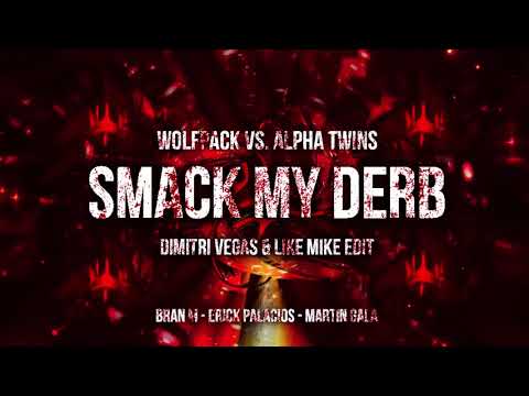 Smack My Derb Dimitri Vegas & Like Mike Edit   Wolfpack vs Alpha Twins