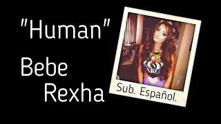 Human - Bebe Rexha. Lyrics + Sub. Español.