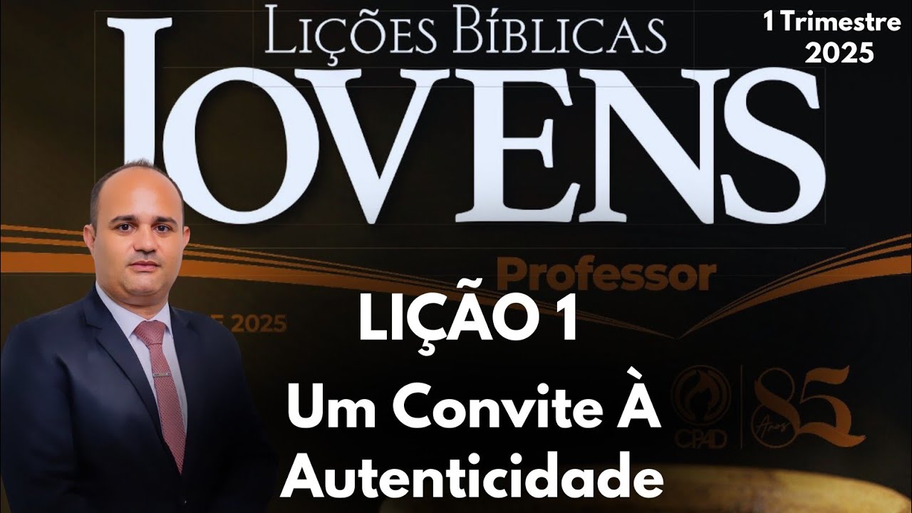 EBD- Lição 1 Jovens/ Um Convite À Autenticidade/ 1 Trimestre 2025