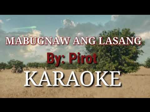 Mabugnaw Ang lasang-KARAOKE( PIROT)