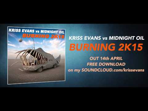 KRISS EVANS vs MIDNIGHT OIL Burning 2K15 [FREE DOWNLOAD]