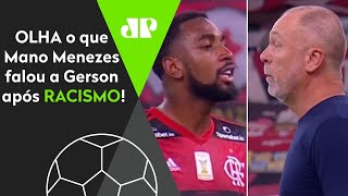 Áudio vazou; veja o que Mano Menezes falou a Gerson após racismo em Flamengo x Bahia