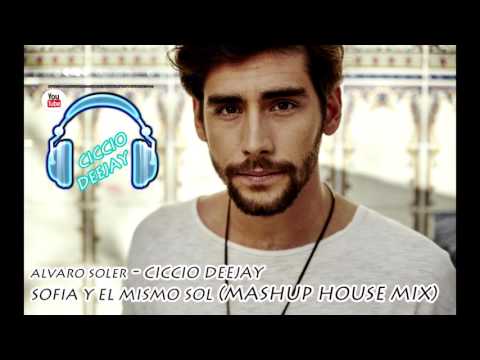 Alvaro Soler - Sofia y El Mismo Sol (Ciccio Deejay Mashup House Mix)
