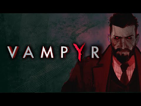 Vampyr Critique - Some Life in This One