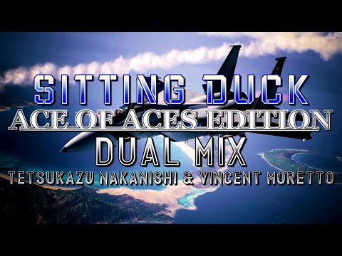 Sitting Duck: Ace of Aces Edition (Ace Combat 04) - Dual Mix (Tetsukazu Nakanishi & @HaarasNC)