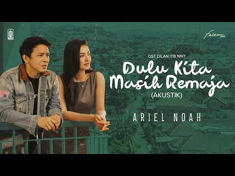 Ariel NOAH - When We Were Teenagers (OST. Dilan ITB 1997) | Official Lyric Video