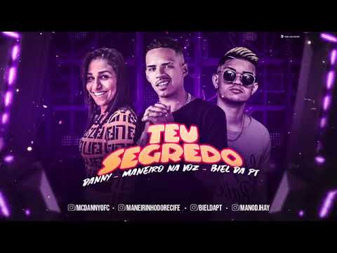 MANEIRO NA VOZ, BIEL DA PT E MC DANNY - TEU SEGREDO , SOCA TUDO NO GRELIN  - MÚSICA NOVA
