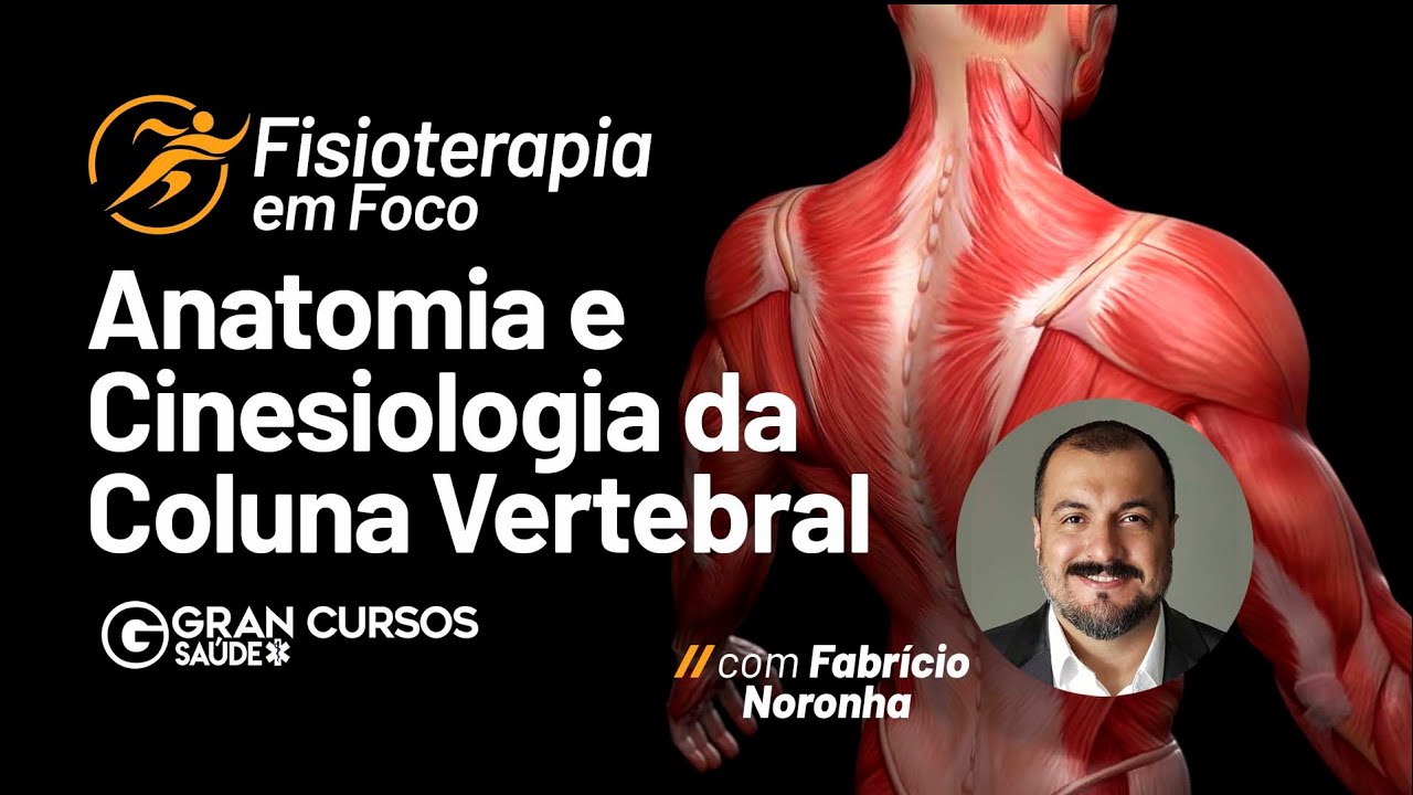 Fisioterapia em Foco - Anatomia e Cinesiologia da Coluna Vertebral com Fabricio Noronha
