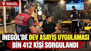 İnegöl’de Dev Asayiş Uygulaması: Bin 412 Kişi Sorgulandı