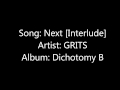 Next [Interlude]-  GRITS