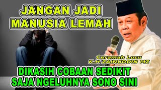 Download lagu Ceramah K.H ZAINUDIN MZ - JANGAN JADI MANUSIA LEMAH || CERAMAH LUCU BIKIN TAWA mp3